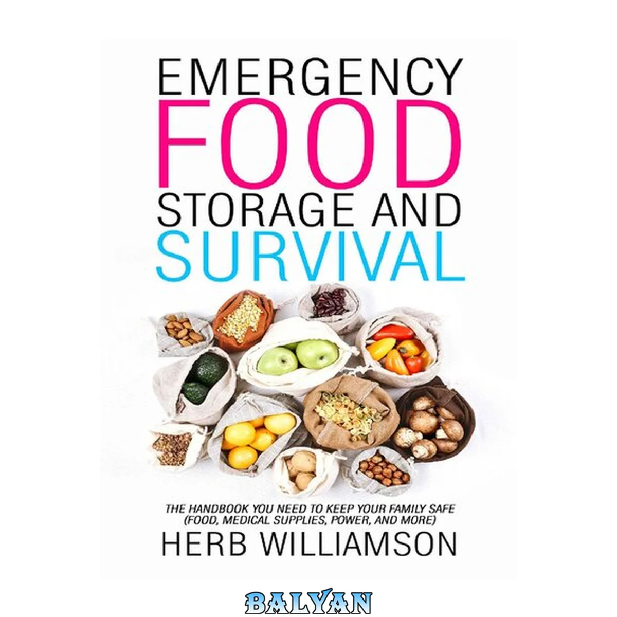 جلد کتاب Emergency Food Storage and Survival: The Handbook You Need to Keep Your Family Safe (Food, Medical Supplies, Power, and More)