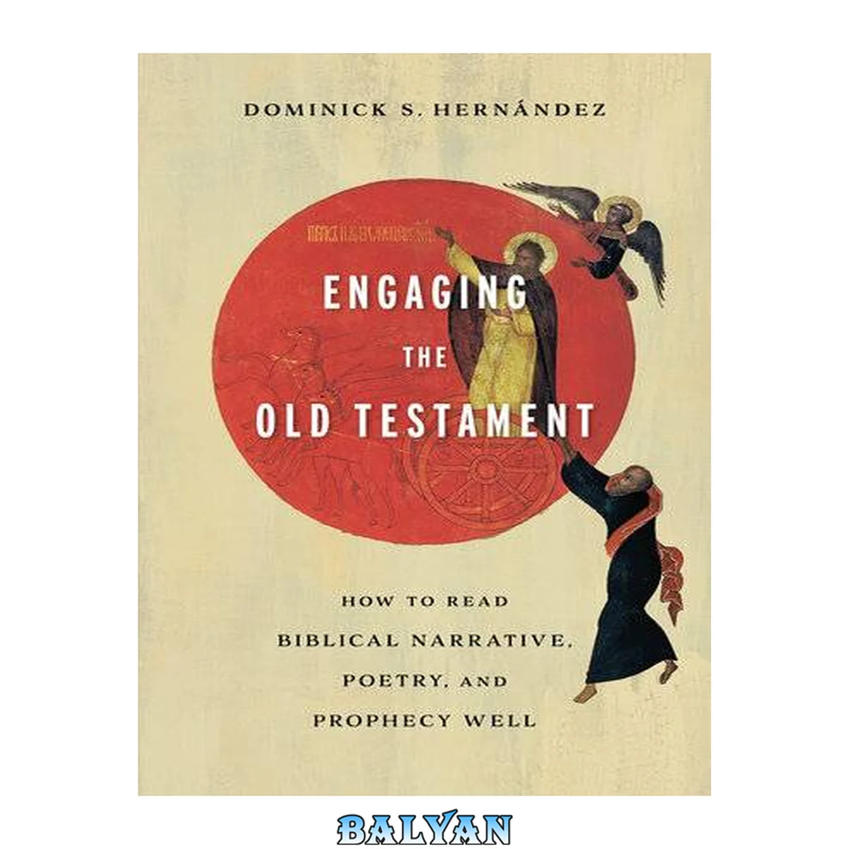 جلد کتاب Engaging the Old Testament : how to read biblical narrative, poetry, and prophecy well