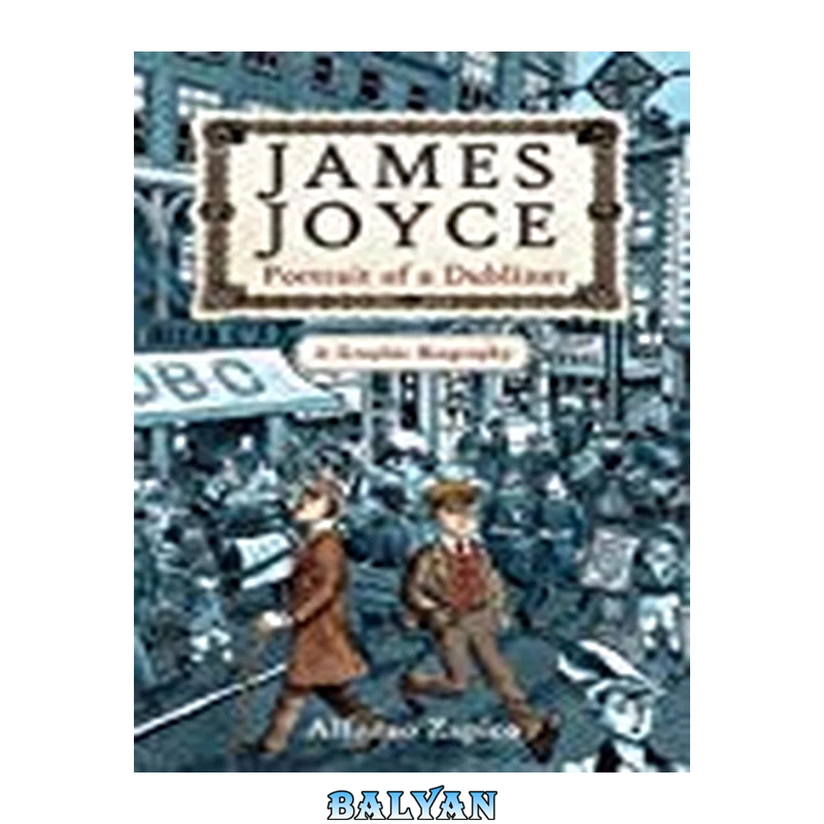 جلد کتاب James Joyce : portrait of a Dubliner, a graphic biography
