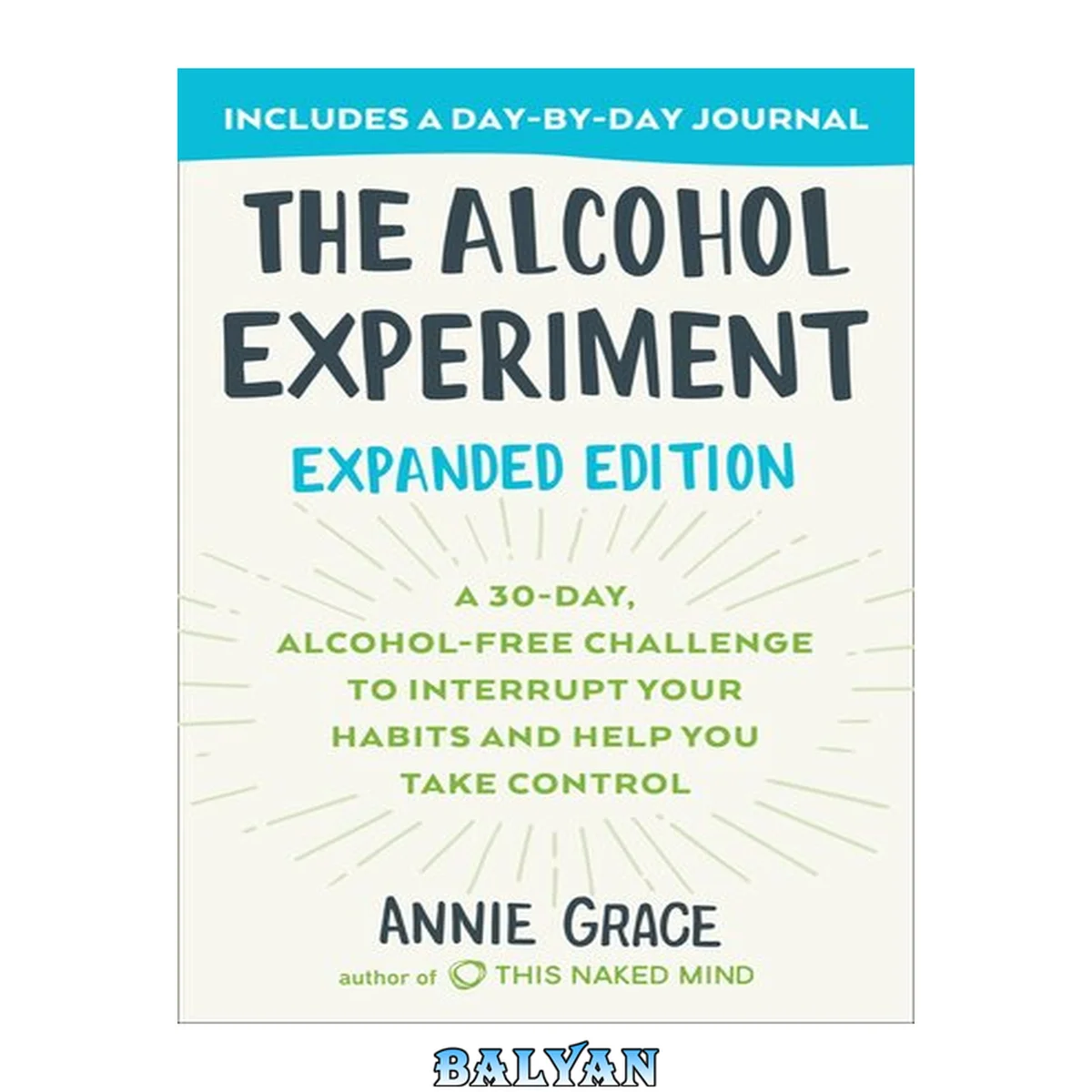 جلد کتاب The Alcohol Experiment: Expanded Edition : A 30-Day, Alcohol-Free Challenge To Interrupt Your Habits and Help You Take Control