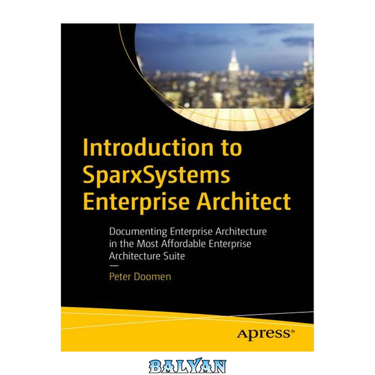 جلد کتاب INTRODUCTION TO SPARXSYSTEMS ENTERPRISE ARCHITECT : documenting enterprise architecture in the most... affordable enterprise architecture suite