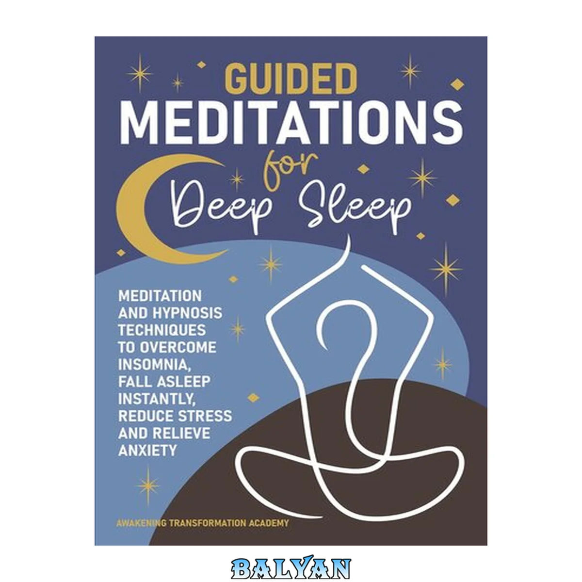 جلد کتاب Guided Meditations for Deep Sleep: Meditation and Hypnosis Techniques to Overcome Insomnia, Fall Asleep Instantly, Reduce Stress and Relieve Anxiety