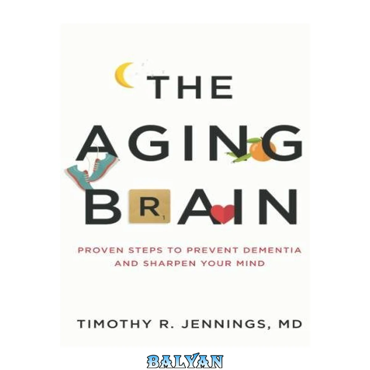 جلد کتاب The Aging Brain : Proven Steps to Prevent Dementia and Sharpen Your Mind