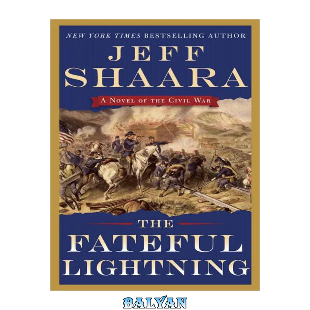 جلد کتاب The fateful lightning : a novel of the Civil War Bk. 4