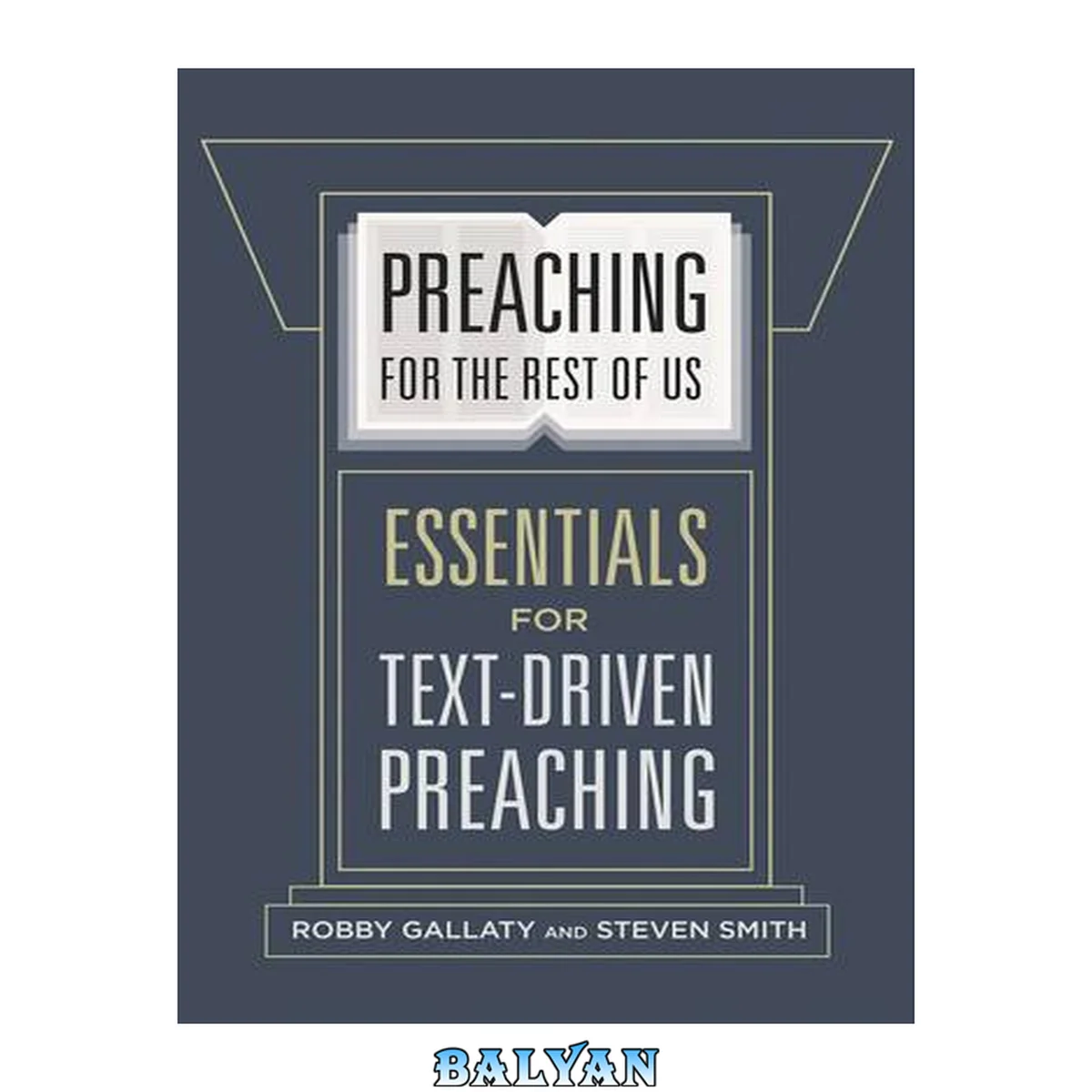 جلد کتاب Preaching for the Rest of Us : Essentials for Text-Driven Preaching