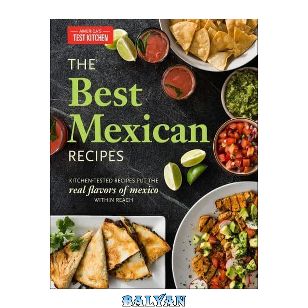 جلد کتاب The best Mexican recipes : kitchen-tested recipes put the real flavors of Mexico within reach