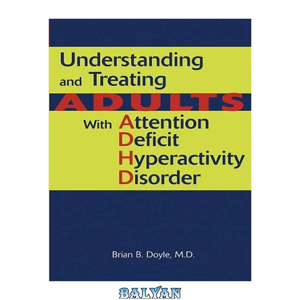 درک و درمان بزرگسالان مبتلا به اختلال کم‌توجهی و بیش‌فعالی (ADHD)