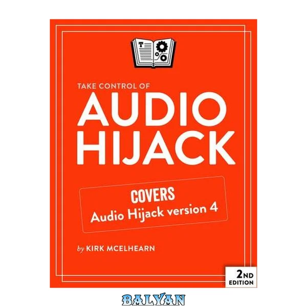 کنترل Audio Hijack را به دست بگیرید، ویرایش دوم، نسخه ۲.۰