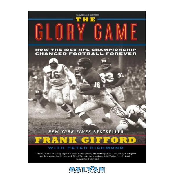 بازی افتخار: چگونه قهرمانی NFL در سال 1958 فوتبال را برای همیشه تغییر داد