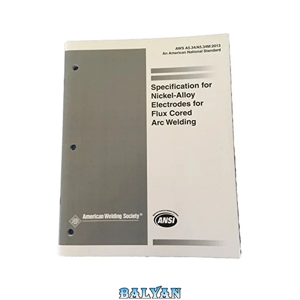AWS A5.34/A5.34M-2013، مشخصات الکترودهای آلیاژ نیکل برای جوشکاری قوس فلکس: مشخصات الکترودهای آلیاژ نیکل برای جوشکاری قوس فلکس: ۲۰۱۳