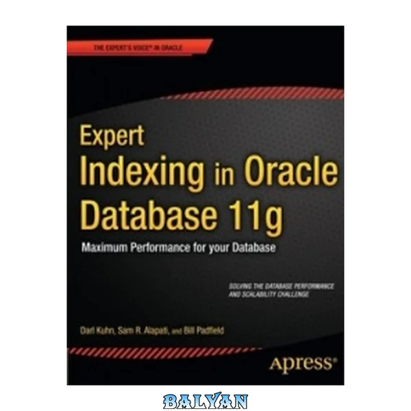 فهرست‌نویسی حرفه‌ای در پایگاه داده Oracle 11g: حداکثر عملکرد برای پایگاه داده شما (صدای کارشناسان در Oracle)