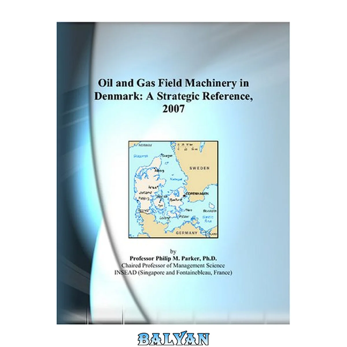 جلد کتاب Oil and Gas Field Machinery in Denmark : A Strategic Reference, 2007