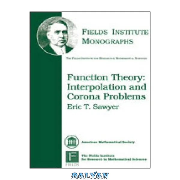 Function Theory: Interpolation and Corona Problems (Fields Institute Monographs 25)