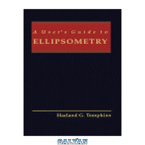 A User's Guide to Ellipsometry