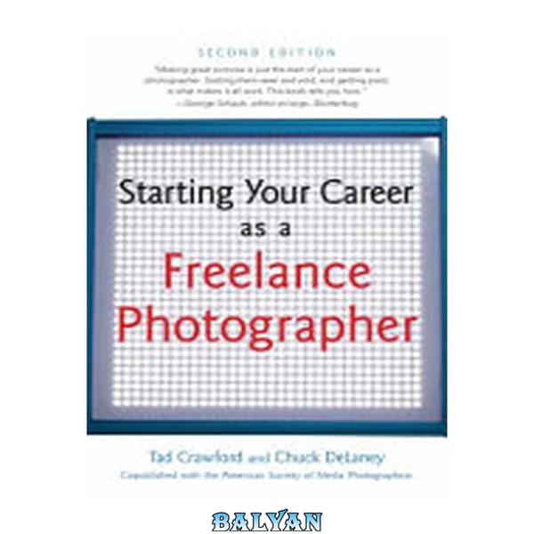 Starting Your Career as a Freelance Photographer , 2nd Edition