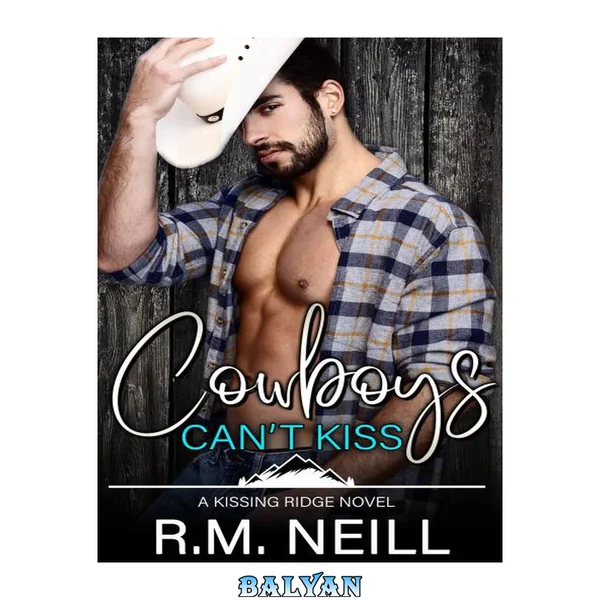 Cowboys Can't Kiss (Kissing Ridge Cowboys Book 1)