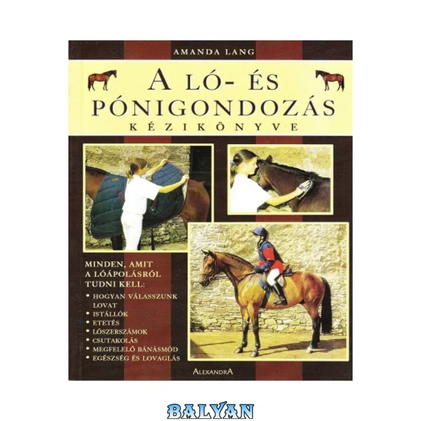 A ló- és pónigondozás kézikönyve The Horse and Pony Care Handbook