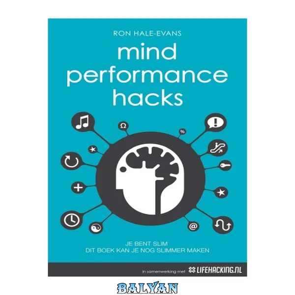 Mind Performance Hacks. Tips & trucs voor het overklokken van je brein