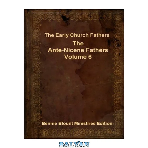 Ante-Nicene Fathers Volume 6