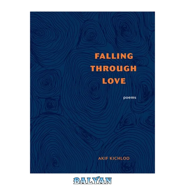 Falling Through Love : Poems