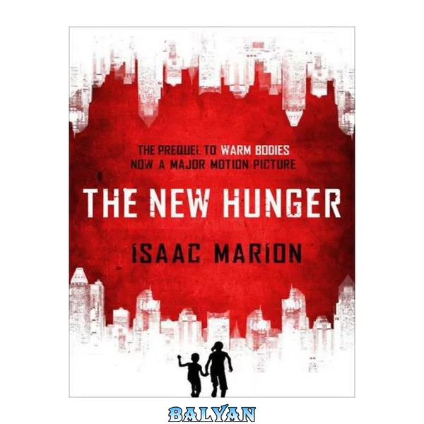 The New Hunger: A Warm Bodies Novella