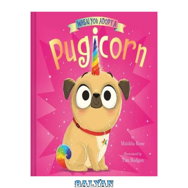 When You Adopt a Pugicorn : (A When You Adopt... Book)