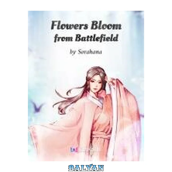 Flowers Bloom from Battlefield