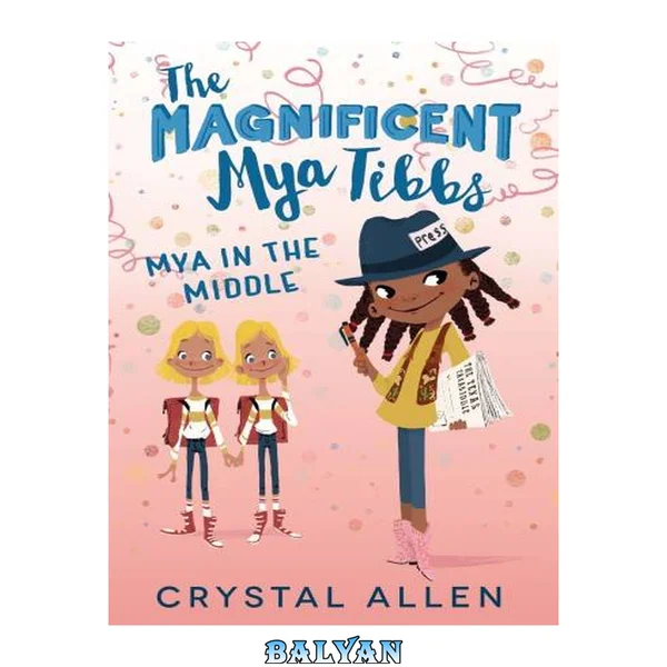 Mya in the Middle (The Magnificent Mya Tibbs #3)