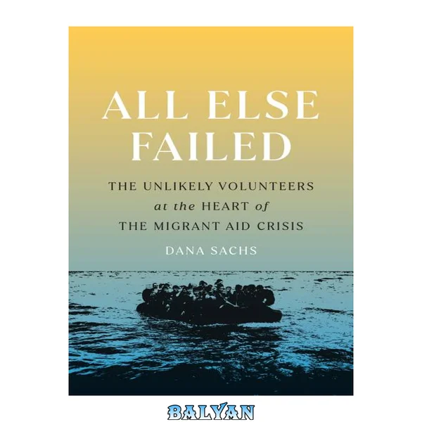 All else failed : the unlikely volunteers at the heart of the migrant aid crisis