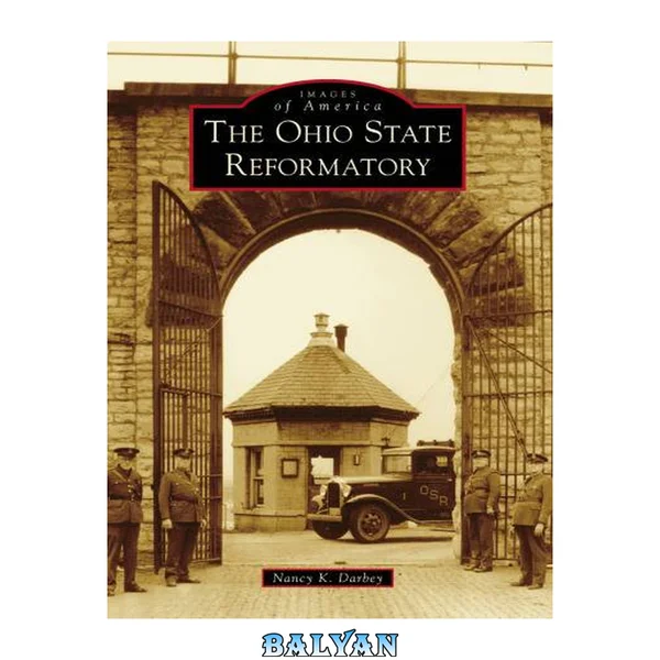 The Ohio State Reformatory (Images of America: Ohio)