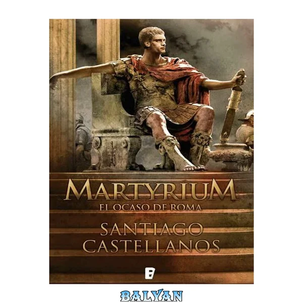 Martyrium: El ocaso de Roma (Spanish Edition)