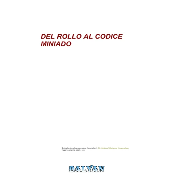 Historia Del Libro - Del Rollo Al Codice Miniado