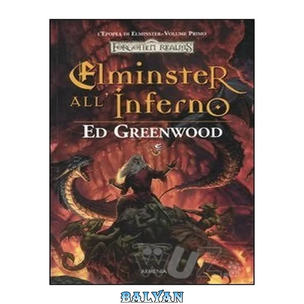 Elminster all'inferno. L'epopea di Elminster. Forgotten Realms
