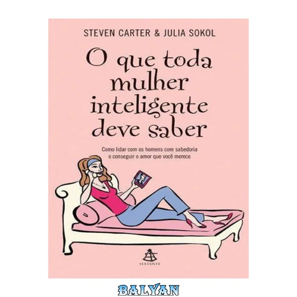 O Que Toda Mulher Inteligente Deve Saber