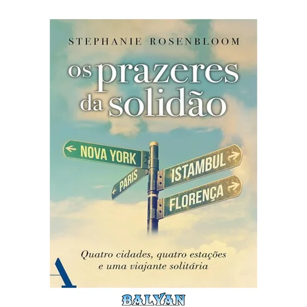 Os prazeres da solidão: Quatro cidades, quatro estações e uma viajante solitária