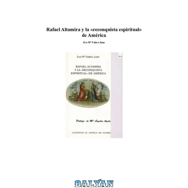 Rafael Altamira Y La Reconquista Espiritual De America