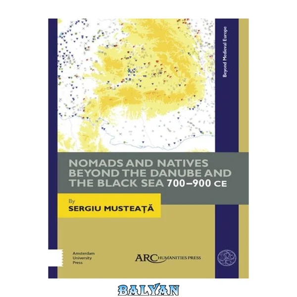 Nomads and Natives Beyond the Danube and the Black Sea : 700–900 CE