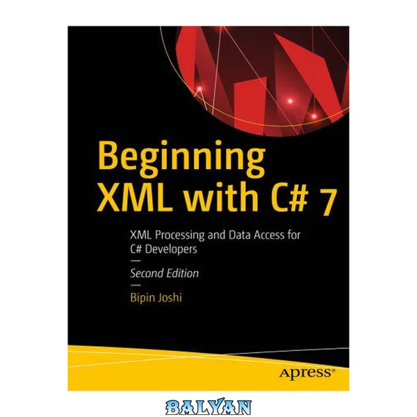 Beginning XML with C# 7: XML for configuration, documentation, and data access