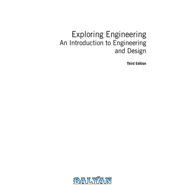 Exploring Engineering: An Introduction to Engineering and Design, 3rd Edition