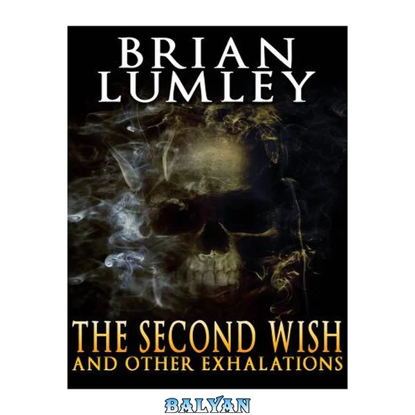 The Second Wish and Other Exhalations