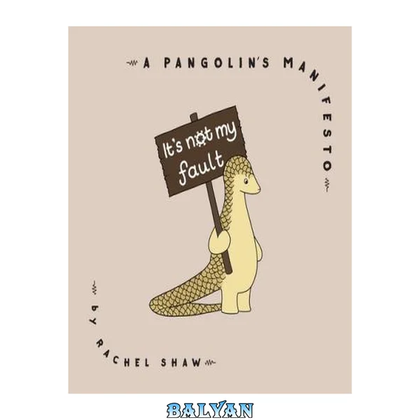 It's Not My Fault : A Pangolin's Manifesto