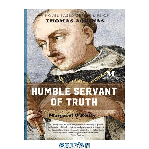 Humble servant of truth : a novel based on the life of Thomas Aquinas
