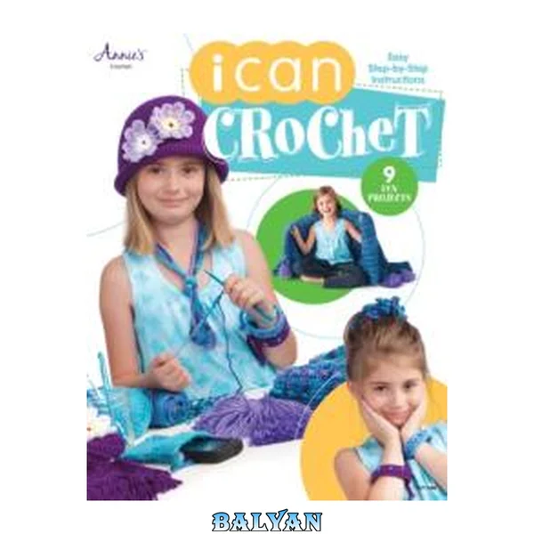 I can crochet : easy step-by-step instructions