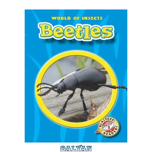 Beetles (Blastoff Readers: World of Insects) (Blastoff Readers: World of Insects) (World of Insects)
