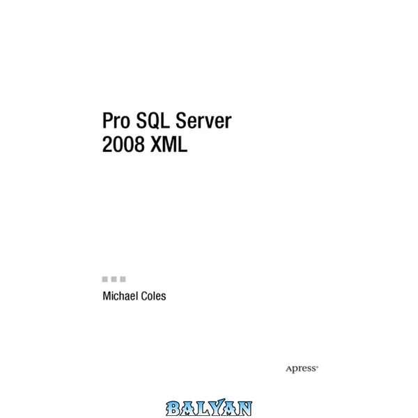 Pro SQL server 2008 XML : [the essential guide to managing and programming with XML in a SQL-server environment]