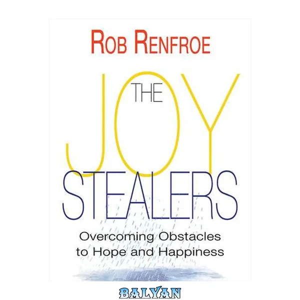 The joy stealers : overcoming obstacles to hope and happiness