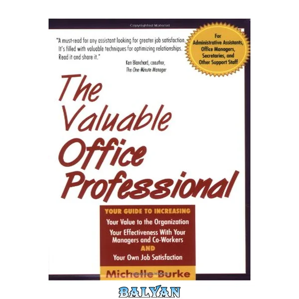 The Valuable Office Professional : For Administrative Assistants, Office Managers, Secretaries, and Other Support Staff
