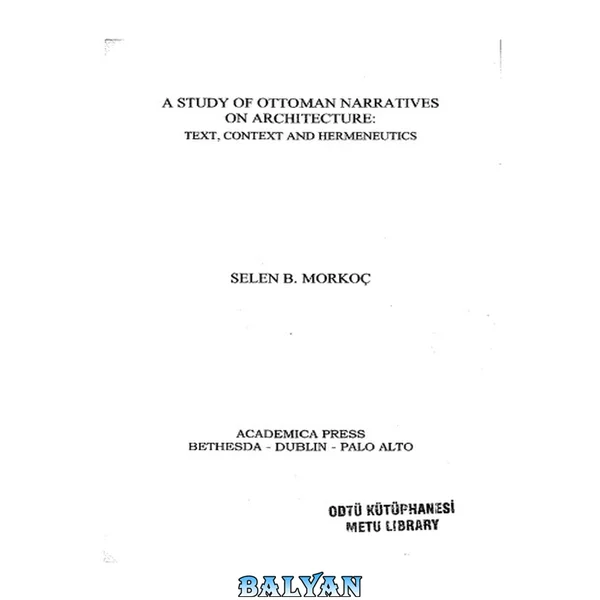 A study of Ottoman narratives on architecture : text, context, and hermeneutics