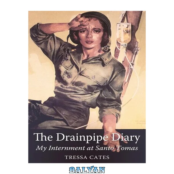 DRAINPIPE DIARY : my internment at santo tomas;my internment at santo tomas