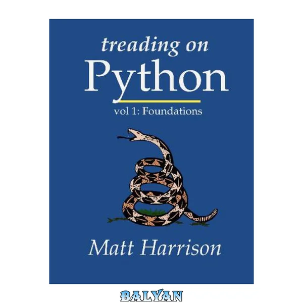 Treading on Python Volume 1: Foundations of Python